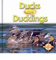 Ducks Have Ducklings / By Elizabeth Dana Jaffe