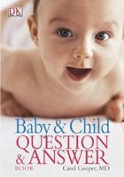 The Baby & Child Question & Answer Book