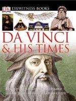 DK Eyewitness Books: Da Vinci And His Times