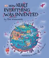 How Nearly Everything Was Invented . . . By the Brainwaves
