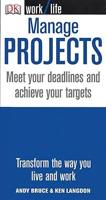 Manage Projects: Meet Your Deadlines and Achieve Your Targets