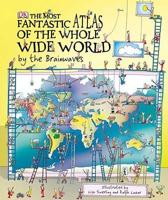 The Most Fantastic Atlas of the Whole Wide World...By The Brainwaves