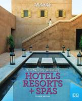 Travel + Leisure: World's Greatest Hotels, Resorts & Spas