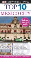 DK Eyewitness Top 10 Mexico City. DK Eyewitness Travel Top 10