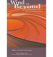 Wind and Beyond a Documentary Journey Into the History of Aerodynamics in America Vol 1 The Ascent of the Airplane