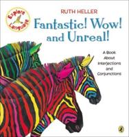 Fantastic! Wow! And Unreal! A Book About Interjections and Conjunctions