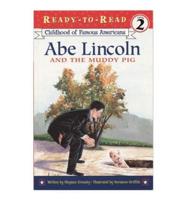 Childhood of Famous Americans: Abe Lincoln and the Muddy Pig