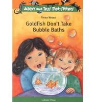 Goldfish Don't Take Bubble Baths