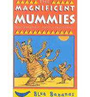 The Magnificient Mummies