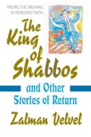 The King of Shabbos and Other Stories of Return