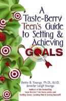 A Taste-Berry Teen's Guide to Setting & Achieving Goals