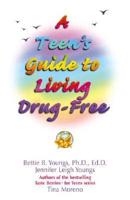 A Teen's Guide to Living Drug-Free