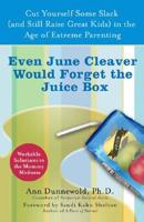 Even June Cleaver Would Forget the Juice Box