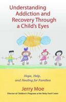Understanding Addiction and Recovery Through a Child's Eyes