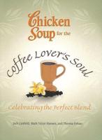 Chicken Soup for the Coffee Lover's Soul