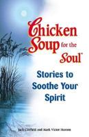 Chicken Soup for the Soul Stories to Soothe Your Spirit