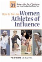 How to Be Like Women Athletes of Influence