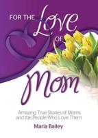 For the Love of Mom