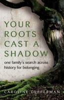 Your Roots Cast a Shadow