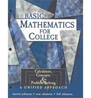 Basic Mathematics for College: Calculators, Concepts and Problem Solving: A Unified Approach