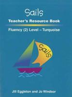 Sails Teacher's Resource Book: Fluency Level 2, Turquoise
