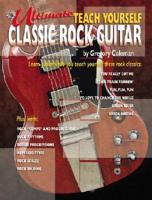 Ultimate Teach Yourself Classic Rock Guitar: Book &amp; CD [With CD]