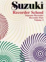 Suzuki Recorder School (Soprano Recorder) Recorder Part, Volume 3 (International), Vol 3