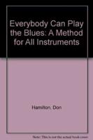 Everybody Can Play the Blues: A Method for All Instruments