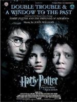 Double Trouble & A Window to the Past: Selections from Harry Potter and the Prisoner of Azkaban