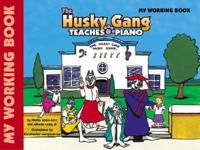 The Husky Gang Teaches Piano, Bk 1: My Working Book