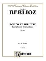 Romeo &amp; Juliet: Satb or Ssaattbb with A, T, Bar. Soli (Orch.) (French, German, English Language Edition)