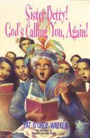 Sister Betty! God's Calling You Again!