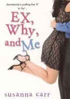 Ex, Why, and Me