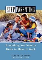 Stepparenting: Everything You Need to Know to Make It Work