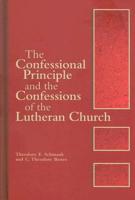 The Confessional Principle And the Confessions of the Lutheran Church