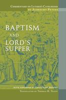 Commentary on Luther's Catechisms, Baptism and Lord's Supper