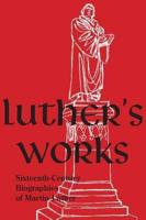 Sixteenth-Century Biographies of Martin Luther