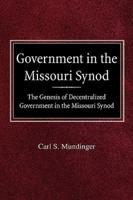 Government in the Missouri Synod The Genesis of Decentralized Government in the Missouri Synod