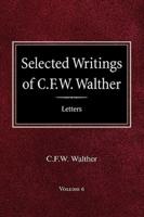 Selected Writings of C.F.W. Walther Volume 6 Selected Letters