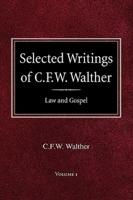 Selected Writings of C.F.W. Walther Volume 1 Law and Gospel