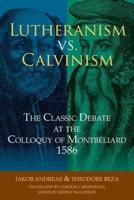 Lutheranism Vs. Calvinism