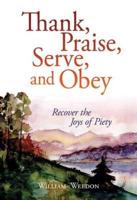 Thank, Praise, Serve and Obey