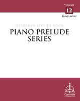 Piano Prelude Series: Lutheran Service Book Vol. 12 (Xyz)
