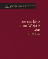 Theological Commonplaces. On the End of the World. On Hell, or Eternal Death