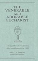 The Venerable and Adorable Eucharist