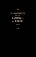 Chemnitz's Works, Volume 1 (Examination of the Council of Trent I)