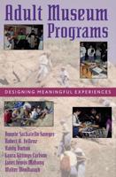 Adult Museum Programs: Designing Meaningful Experiences