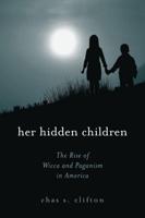 Her Hidden Children: The Rise of Wicca and Paganism in America