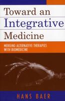 Toward an Integrative Medicine: Merging Alternative Therapies with Biomedicine