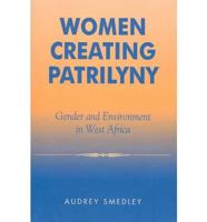 Women Creating Patrilyny: Gender and Environment in West Africa